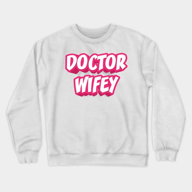 DOCTOR WIFEY Crewneck Sweatshirt by STUDIOVO